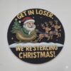 Get in Loser! Santa plaque 23cm