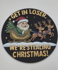 Get in Loser! Santa plaque 23cm